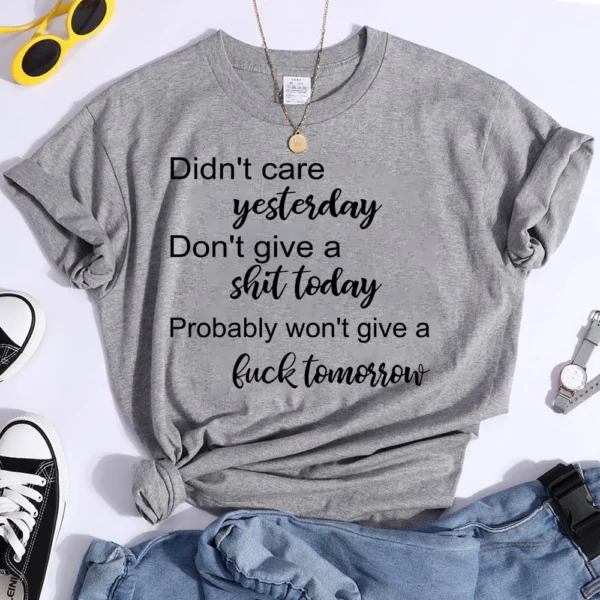 Hot Don't Care Yesterday Don't Give A Shit Today Printed T-Shirts For Women Summer Short Sleeve Tee Shirts Round Neck - Image 5