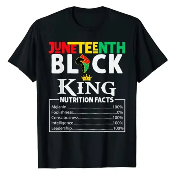 Nutritional Facts Juneteenth 1865 Black King T-Shirt Men's Fashion African American Melanin Black-Proud Graphic Tee Top Gifts