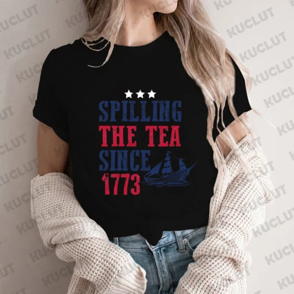 Spilling The Tea Since 1773 Shirt 4th of July T-shirts Patriotic Tshirts Tea Party Clothes Fourth of July Top American Clothing - Image 2