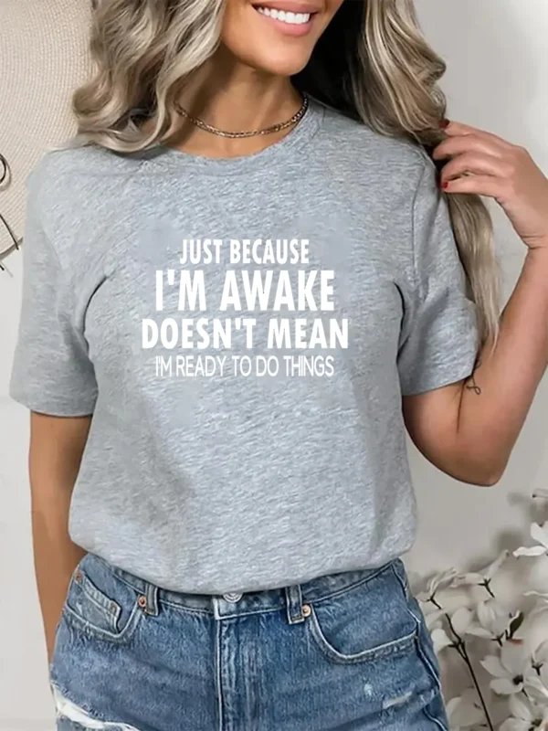 Just Because I'm Awake Doesn't Mean I'm Ready To Do Things Printed Short Sleeve Pattern Printed Women's Summer T-shirt - Image 3