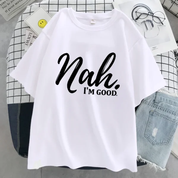 Nah I'M Good Letter Graphic Print Women Tshirt Oversized Comfortable T-Shirt Casual Soft Clothes Cotton Breathable Short Sleeve - Image 2