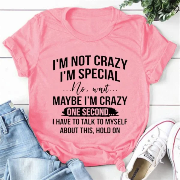 I'm Not Crazy I'm Special Printed T-Shirts Women Short Sleeve Funny Round Neck Tee Shirt Casual Summer Tops - Image 4