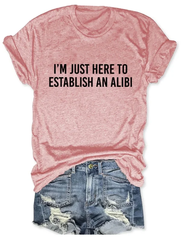 I'm Just Here To Establish An Alibi Printed Round Neck Short Sleeve T-Shirt - Image 6