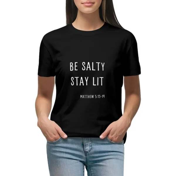 BE SALTY STAY LIT MATTHEW 5: 13-14 CHRISTIAN BIBLE VERSE T-shirt summer clothes oversized t shirt for Women