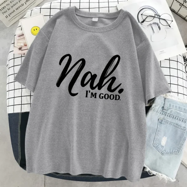 Nah I'M Good Letter Graphic Print Women Tshirt Oversized Comfortable T-Shirt Casual Soft Clothes Cotton Breathable Short Sleeve