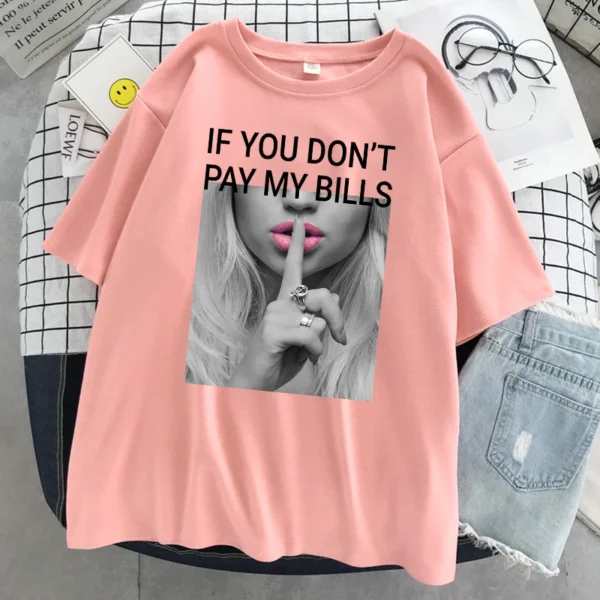 If You Don'T Pay My Bills Printing Women Tshirt Oversized Fashion T Shirt Summer Cotton Clothes Breathable Cool Short Sleeve - Image 2