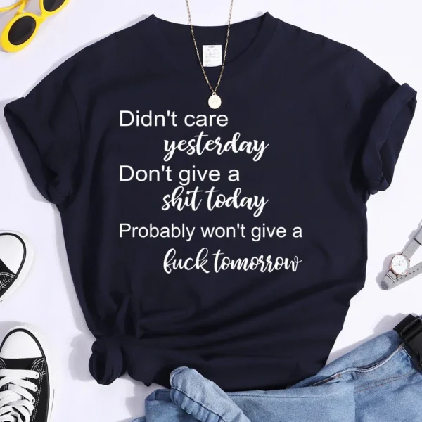 Hot Don't Care Yesterday Don't Give A Shit Today Printed T-Shirts For Women Summer Short Sleeve Tee Shirts Round Neck - Image 3