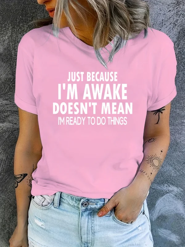 Just Because I'm Awake Doesn't Mean I'm Ready To Do Things Printed Short Sleeve Pattern Printed Women's Summer T-shirt - Image 4