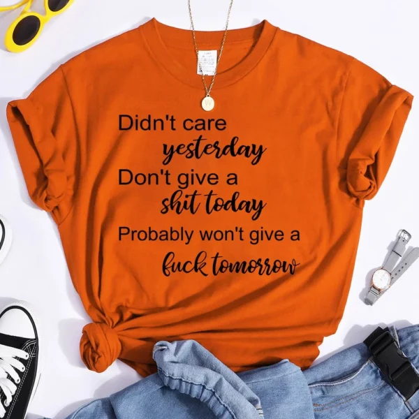 Hot Don't Care Yesterday Don't Give A Shit Today Printed T-Shirts For Women Summer Short Sleeve Tee Shirts Round Neck - Image 4