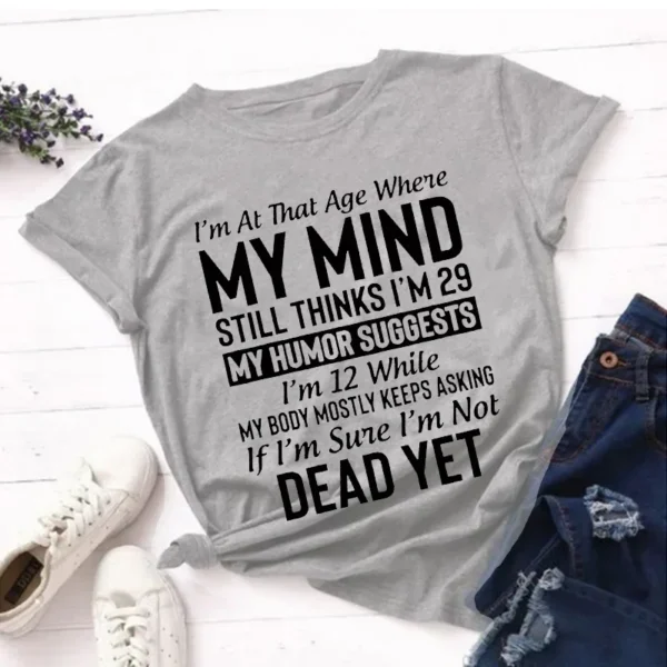 Cool "I'm At The Age..." Shirts, My Mind T-Shirts, My Humor Tee, Casual T-Shirts for Spring Summer and Fall,WOMENS TSHIRTS TOPS - Image 4