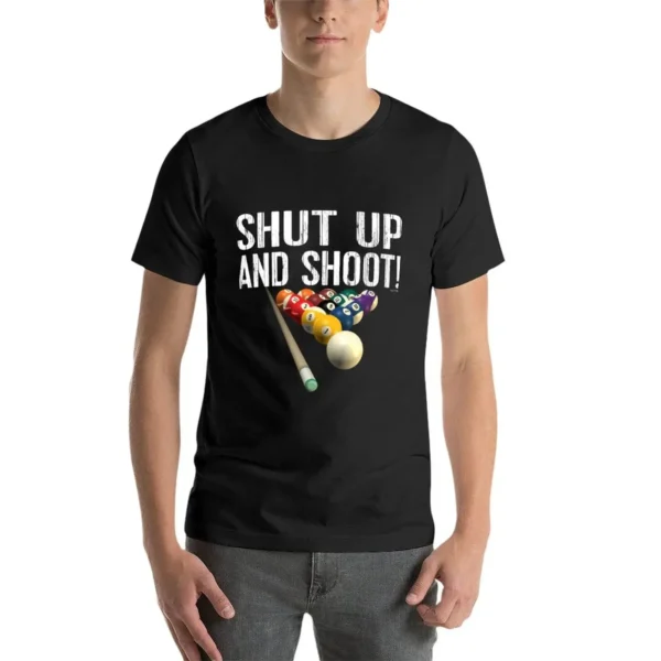 New Pool Billiards Humor: Shut Up and Shoot! T-Shirt Tee shirt graphics t shirt fruit of the loom mens t shirts - Image 3