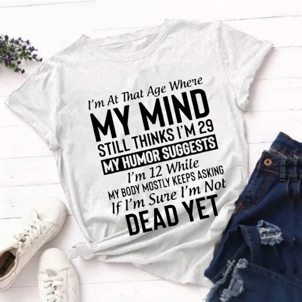 Cool "I'm At The Age..." Shirts, My Mind T-Shirts, My Humor Tee, Casual T-Shirts for Spring Summer and Fall,WOMENS TSHIRTS TOPS - Image 3