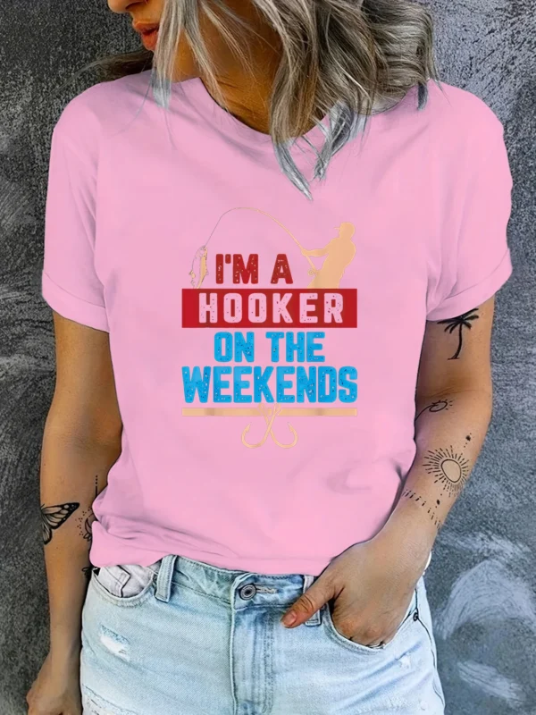 I'm A Hooker On The Weekend Dirty Fishing Printed Short Sleeve Casual Fashion Women Pattern T-Shirt Summer Women's T-Shirt - Image 3