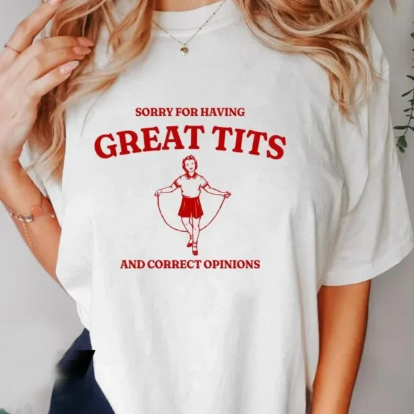 Sorry for Having Great Tits T Shirts Casual Short Sleeve Tshirt Funny Quote Feminism T-Shirt Women's Clothing Tops Female Tees