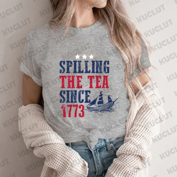 Spilling The Tea Since 1773 Shirt 4th of July T-shirts Patriotic Tshirts Tea Party Clothes Fourth of July Top American Clothing - Image 5