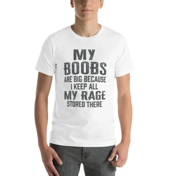 Womens My Boobs Are Big Because I Keep All My Rage Stored There T-Shirt black t shirt boys t shirts mens graphic t-shirts - Image 3