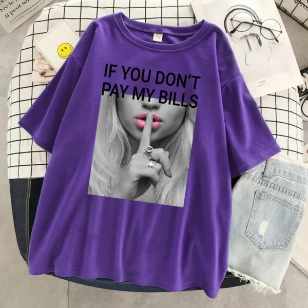 If You Don'T Pay My Bills Printing Women Tshirt Oversized Fashion T Shirt Summer Cotton Clothes Breathable Cool Short Sleeve - Image 4