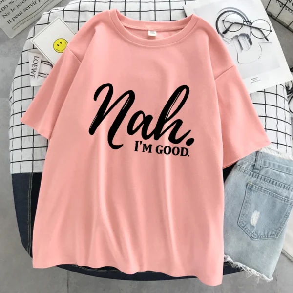 Nah I'M Good Letter Graphic Print Women Tshirt Oversized Comfortable T-Shirt Casual Soft Clothes Cotton Breathable Short Sleeve - Image 3