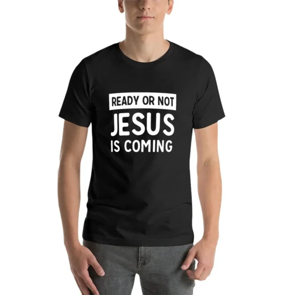 Ready or not Jesus is coming T-Shirt graphics blanks plus size tops mens graphic t-shirts pack - Image 3