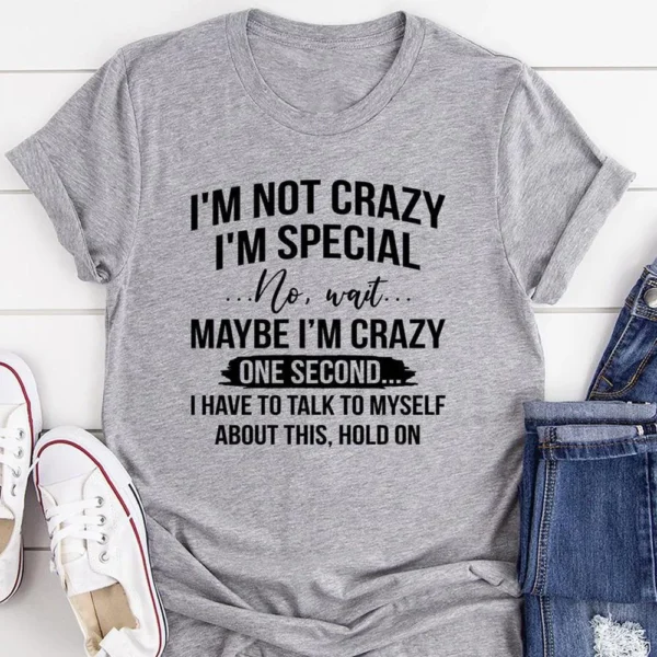 I'm Not Crazy I'm Special Printed T-Shirts Women Short Sleeve Funny Round Neck Tee Shirt Casual Summer Tops - Image 5