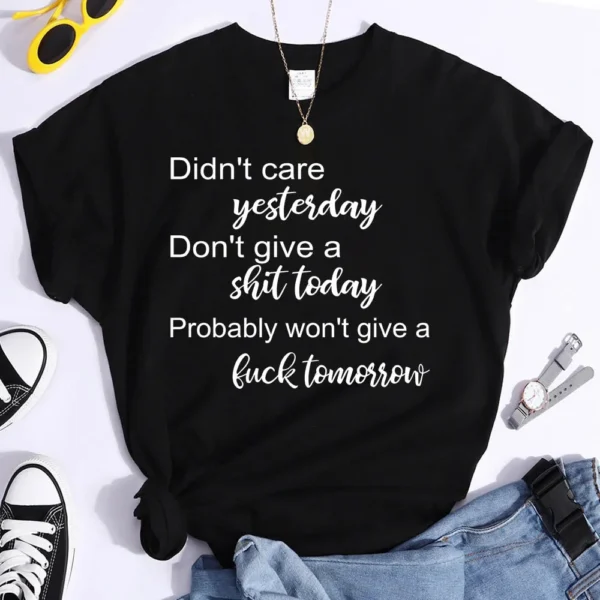 Hot Don't Care Yesterday Don't Give A Shit Today Printed T-Shirts For Women Summer Short Sleeve Tee Shirts Round Neck