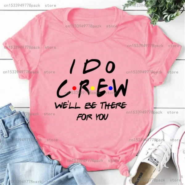 Bridesmaid Bride Squad T Shirt Hen Party Wedding Team Top I Do Crew Tees Happy Theme Friends Inspired Party T-shirt In Summer - Image 6