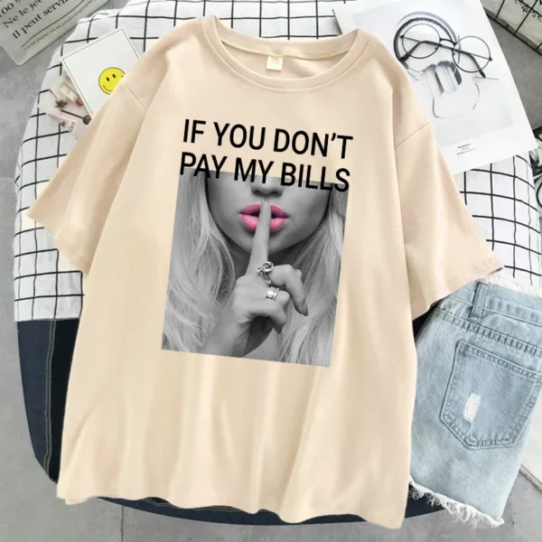 If You Don'T Pay My Bills Printing Women Tshirt Oversized Fashion T Shirt Summer Cotton Clothes Breathable Cool Short Sleeve - Image 3