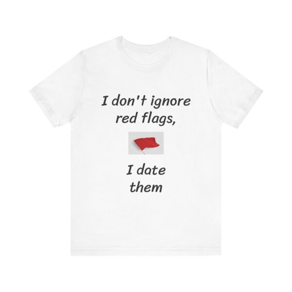 I don't date red flags Tee