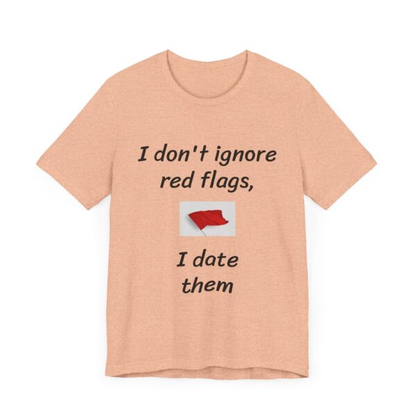 I don't date red flags Tee - Image 23