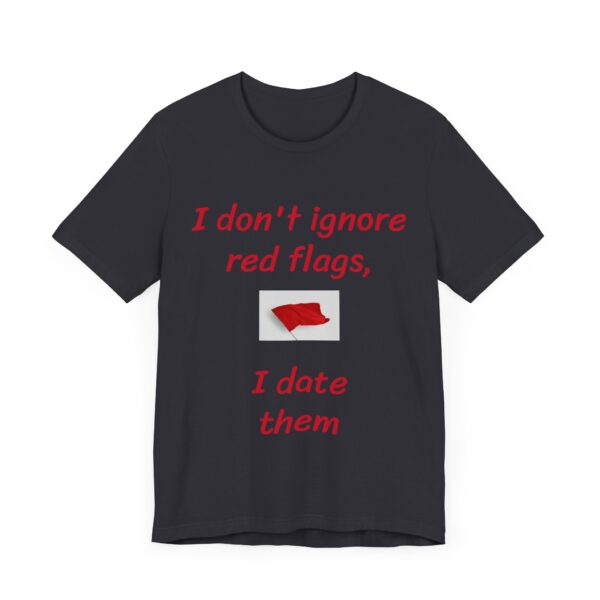 I don't date red flags Tee - Image 31