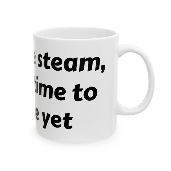 If you see steam. Ceramic Mug, 11oz - Image 4