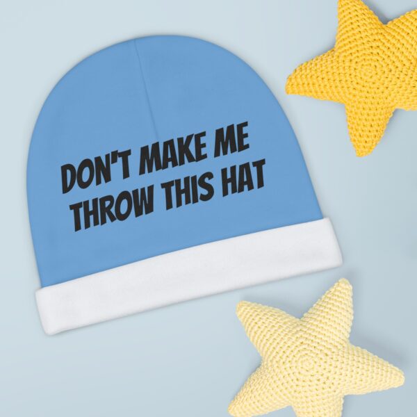 Don't Make Me throw this hat. Baby Beanie - Image 3