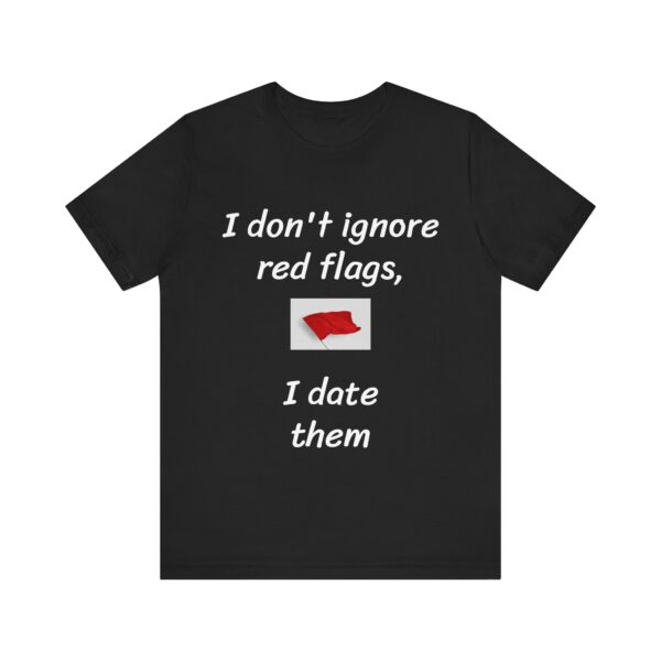 I don't date red flags Tee - Image 13