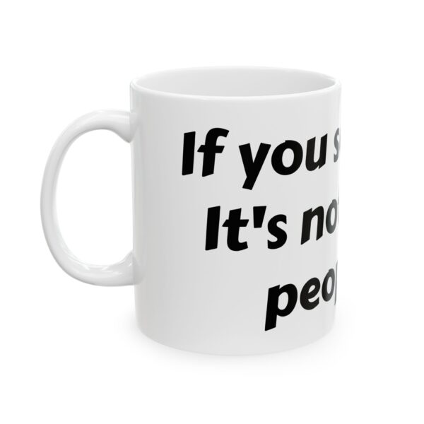 If you see steam. Ceramic Mug, 11oz - Image 3