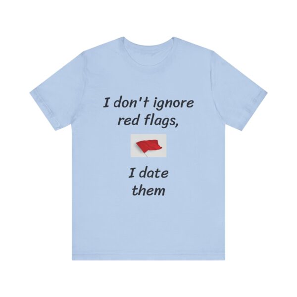 I don't date red flags Tee - Image 41