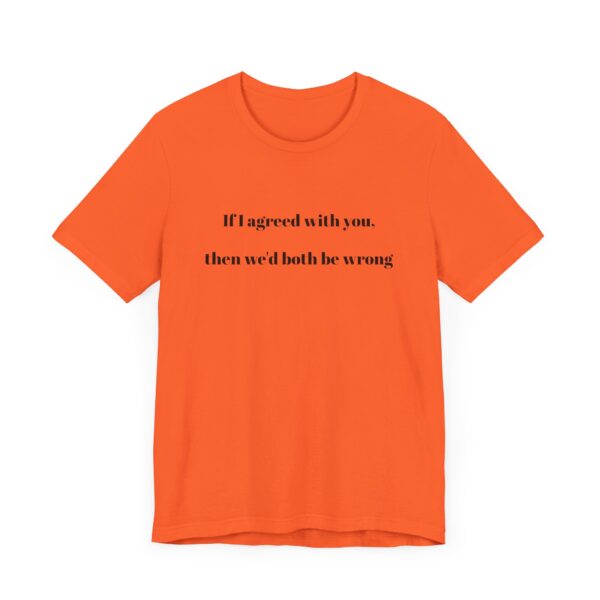 If I agreed with you Tee - Image 11