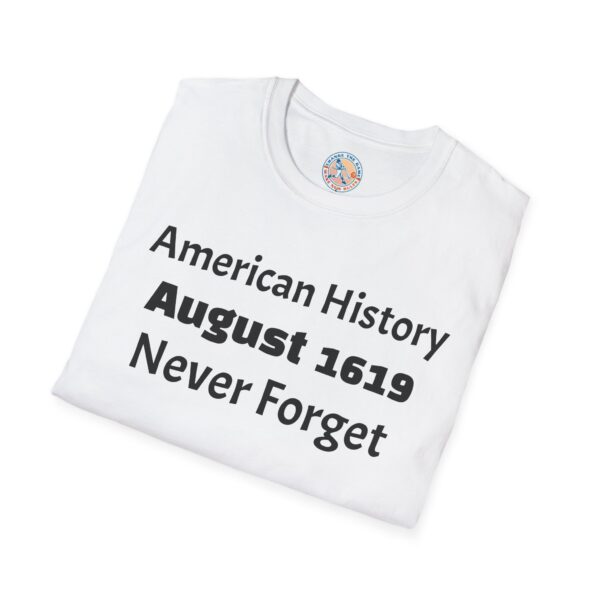 American History August 1619 T-Shirt, Remembrance Shirt, History Lover Gift, Educational Tee, Unisex Softstyle Top - Image 4