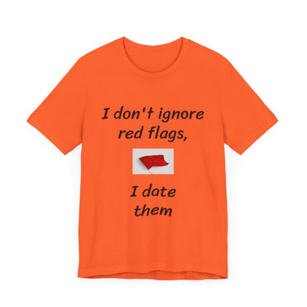 I don't date red flags Tee - Image 11