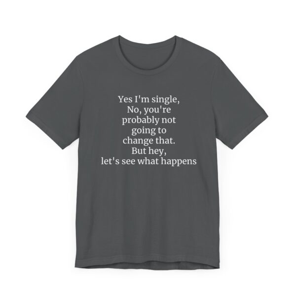 Yes, I'm single Tee - Image 39