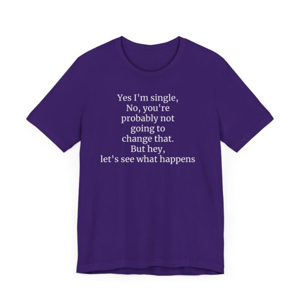 Yes, I'm single Tee - Image 43