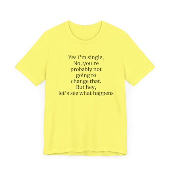 Yes, I'm single Tee - Image 19