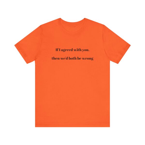 If I agreed with you Tee - Image 9