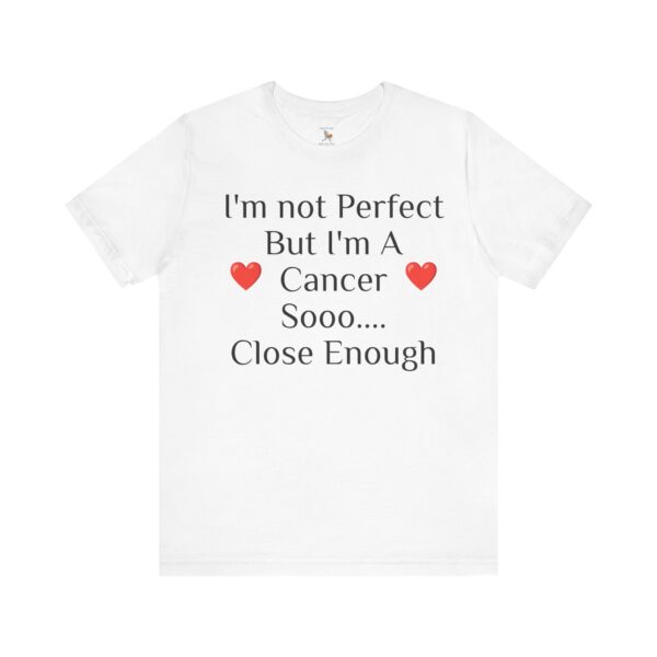 I'm not perfect, but I'm a cancer Short Sleeve Tee