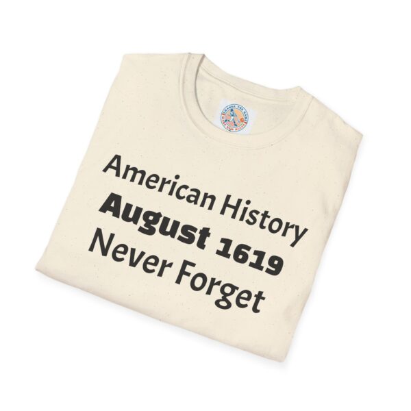 American History August 1619 T-Shirt, Remembrance Shirt, History Lover Gift, Educational Tee, Unisex Softstyle Top - Image 24