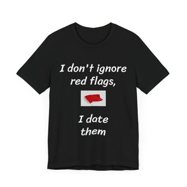 I don't date red flags Tee - Image 15