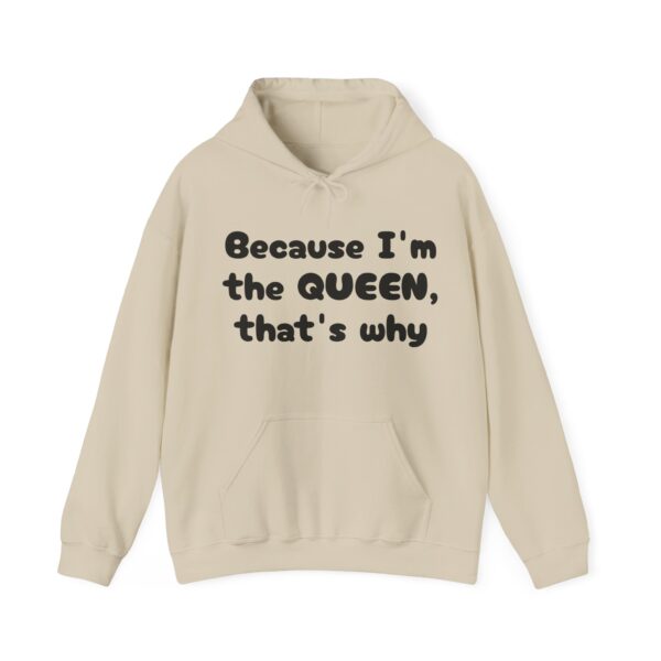 Because I'm the Queen Hooded Sweatshirt - Image 9