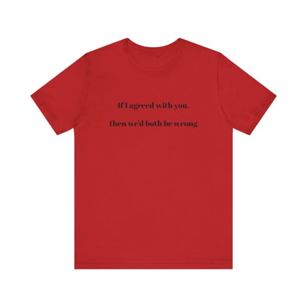 If I agreed with you Tee - Image 53