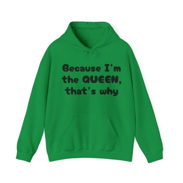 Because I'm the Queen Hooded Sweatshirt - Image 21