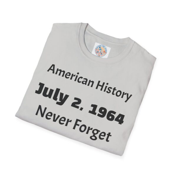 American History T-Shirt, July 2, 1964 Never Forget - Image 8