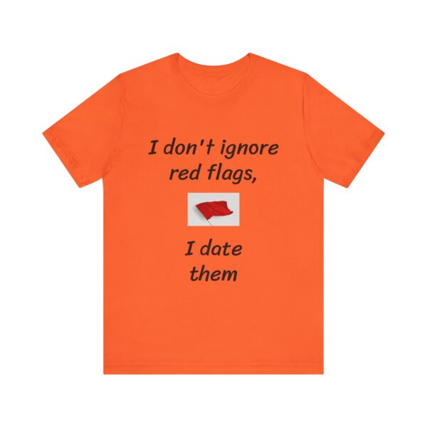 I don't date red flags Tee - Image 9